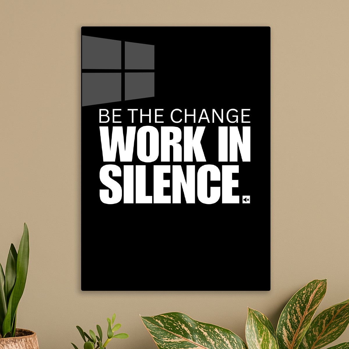 Be the change work in silence