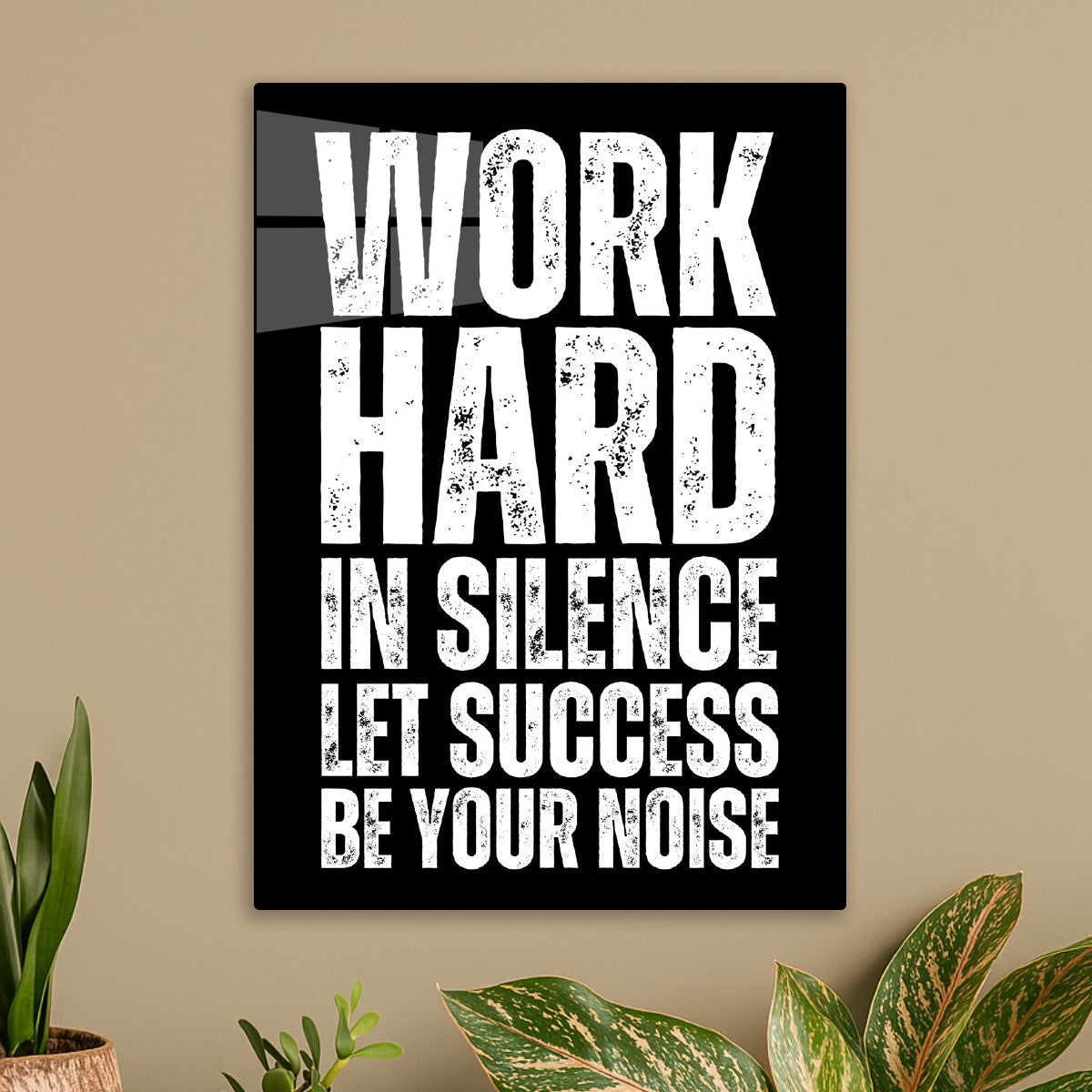 Work hard in silence