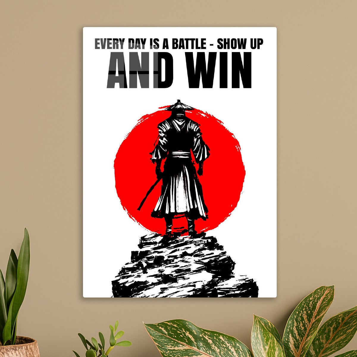 Samurai quote "Every day is a battle - Show up and win"