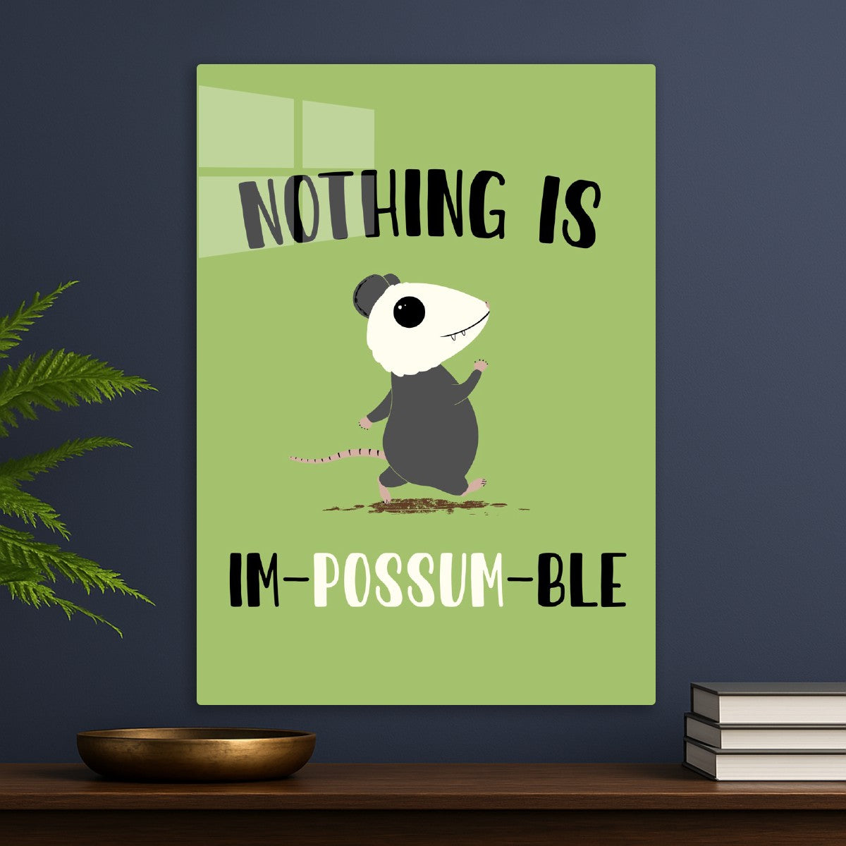 Nothing is im-possum-ble