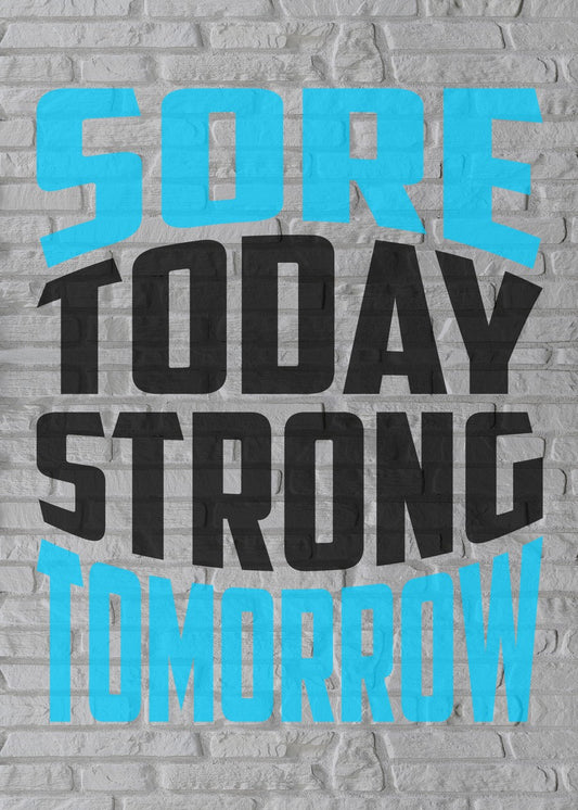 Sore Today Strong Tomorrow