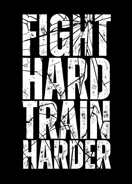 Fight Hard Train Harder