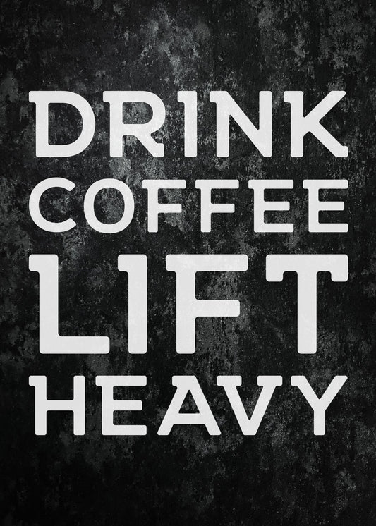 Drink Coffee Lift Heavy