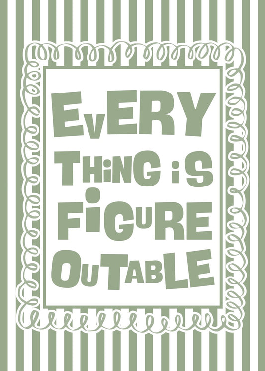 Everything Is Figureoutable