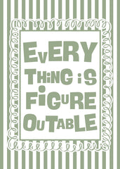 Everything Is Figureoutable