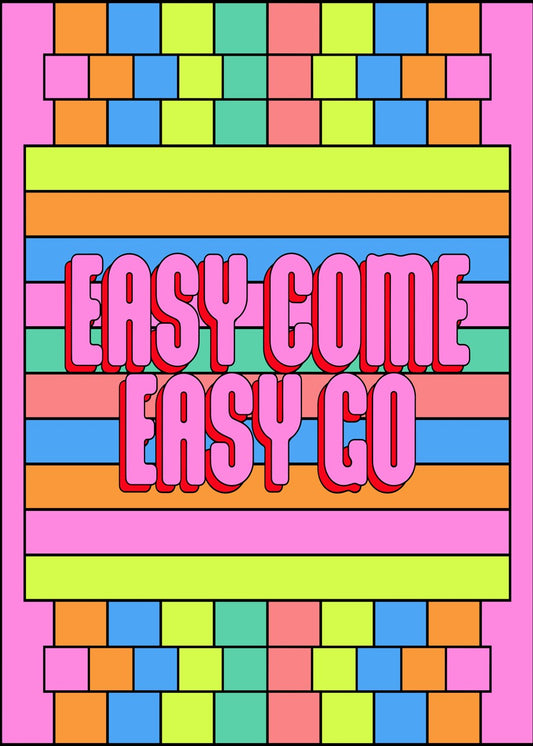 Easy Come Easy Go Pop Art