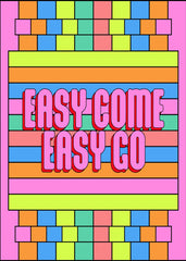 Easy Come Easy Go Pop Art
