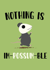 Nothing is im-possum-ble