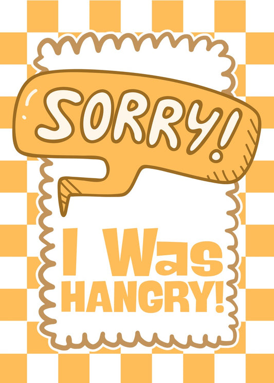 Sorry I Was Hangry