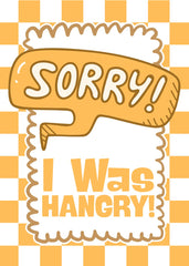 Sorry I Was Hangry