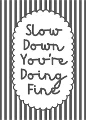 Slow Down You’re Doing Fine