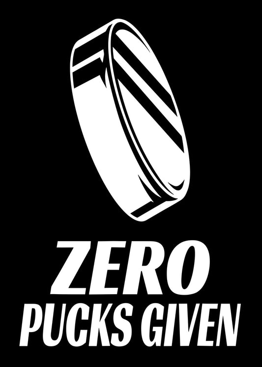 Zero Pucks Given Hockey Quote