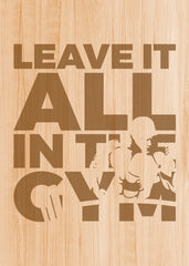 Leave It All in The Gym