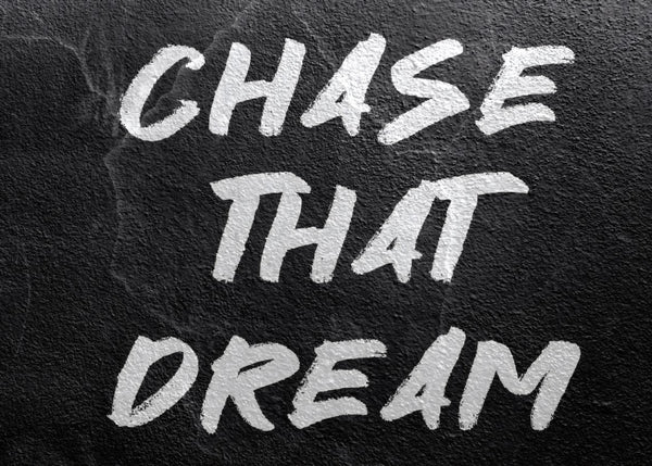 Chase That Dream
