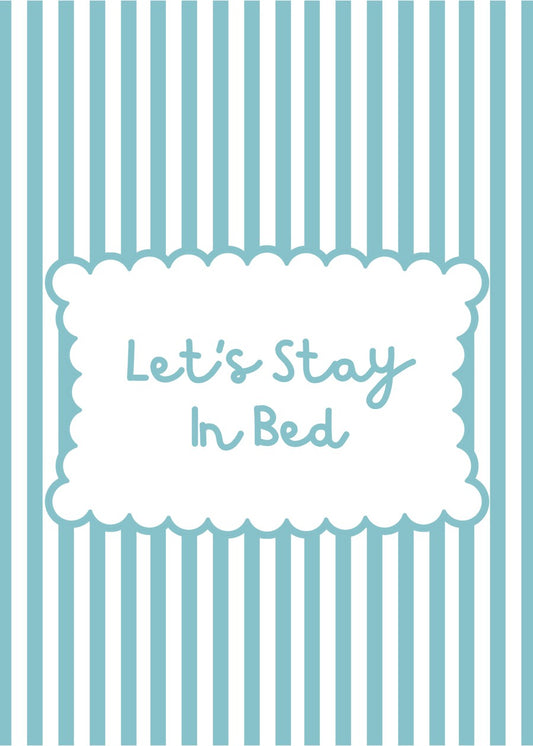 Let's stay in bed