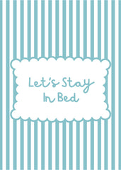 Let's stay in bed