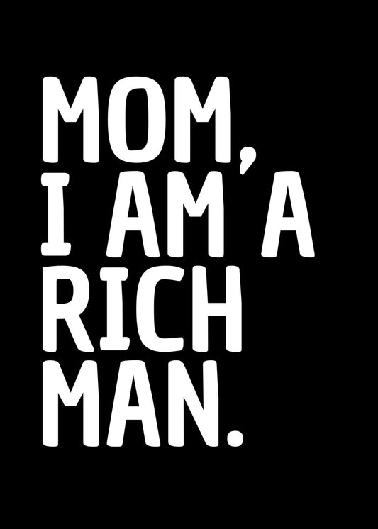 Mom, I Am A Rich Man