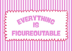 Everything Is Figureoutable