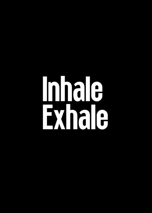 Inhale Exhale
