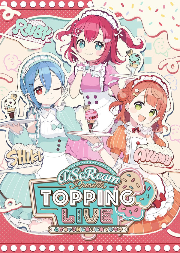 AiScReam Presents Topping Live