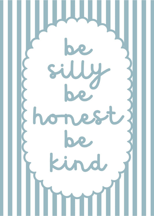 Be Silly Be Honest Be Kind