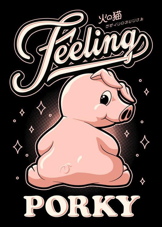 Feeling Porky