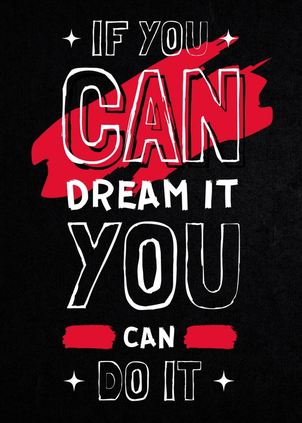 Motivation quote: If You Can Dream It, You Can Do It.