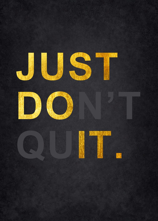 Just Don't Quit