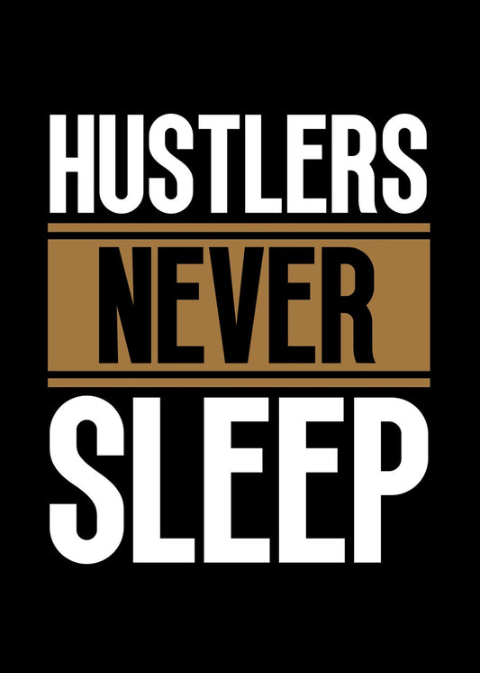 hustlers never sleep