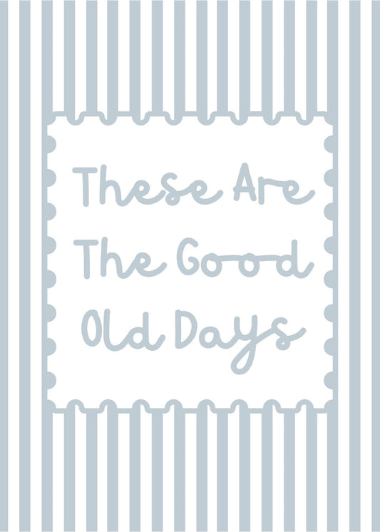 These are the good old days