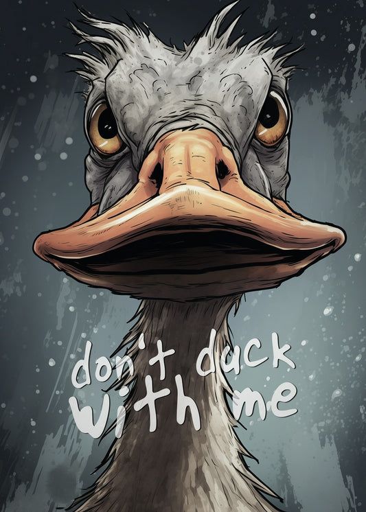  A sketchy, serious-looking duck illustration with the phrase "Don't Duck With Me", a funny bathroom decor piece and toilet sign.