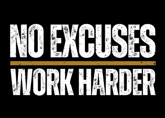 No Excuses Work Harder