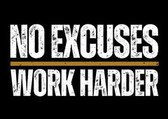 No Excuses Work Harder