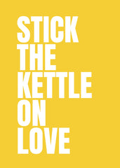 Stick the Kettle On Love