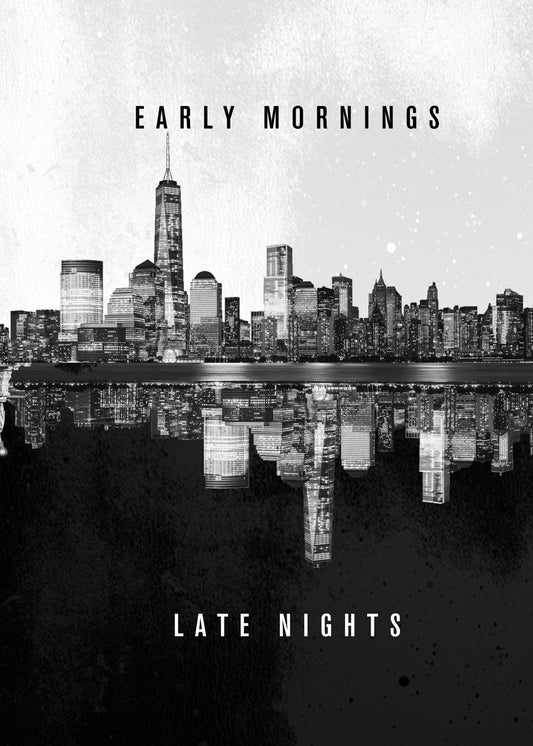 Early Mornings Late Nights
