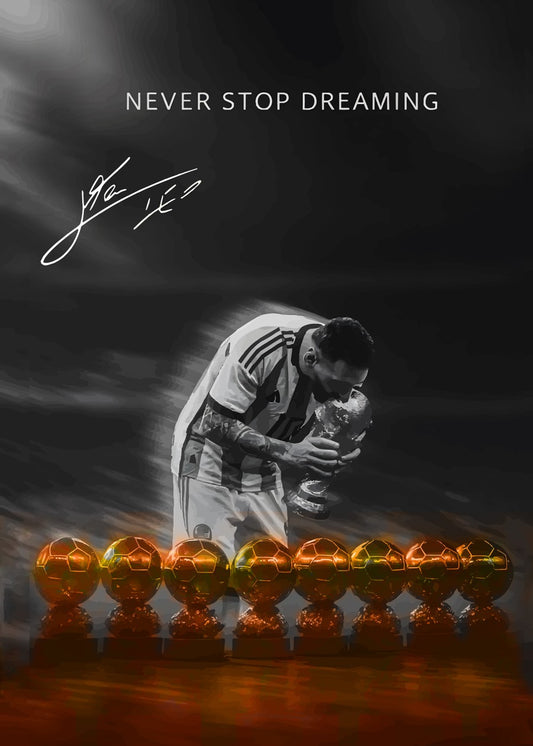 Lionel Messi Never Stop Dreaming
