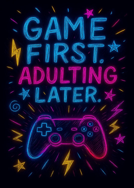 Game first Adulting Later