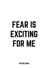 Fear Is Exciting For Me