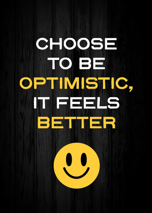 Choose to be Optimistic, It Feels Better