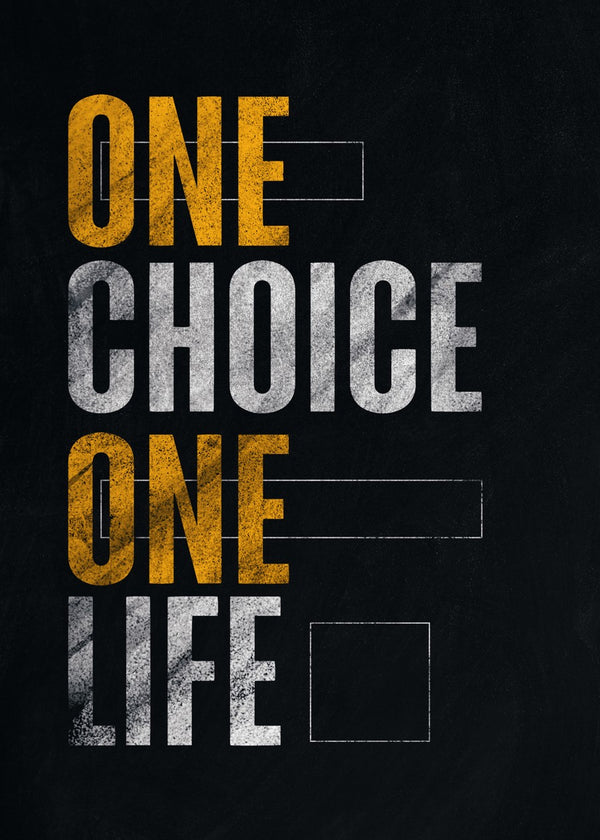 One Choice One Life Quote