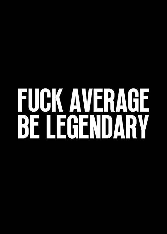 Be Legendary