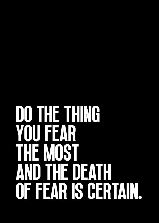 Do the thing you fear
