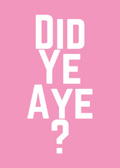 Did Ye Aye?