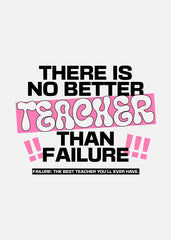 There is no better teacher than failure