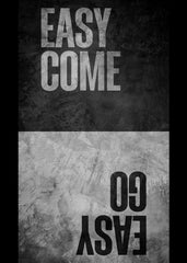 Easy Come Easy Go Quote 