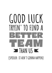 Good Luck Tryin’ to Find team