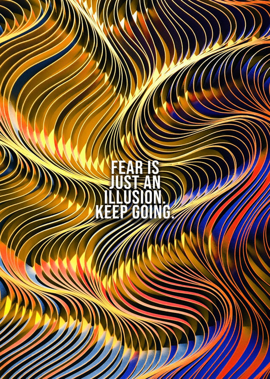 Fear Is Illusion