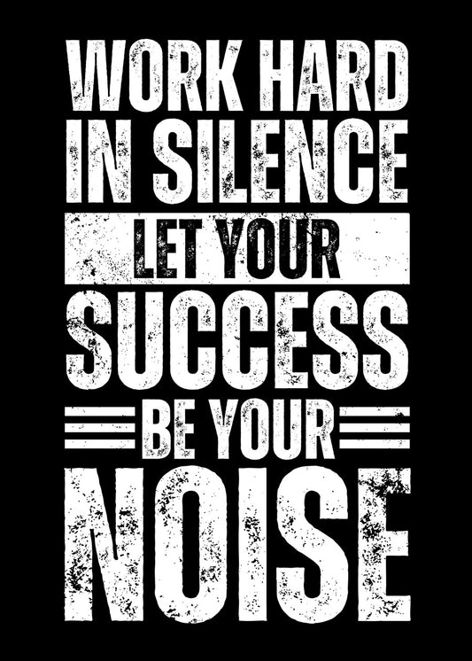 Work Hard In Silence
