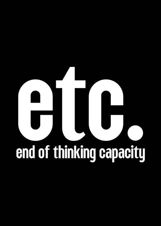 Etc end of thinking capacity