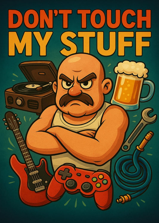 Don't touch my stuff